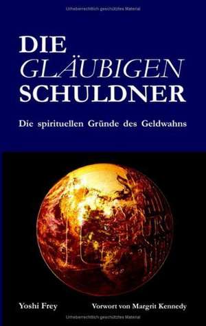 Die Glaubigen Schuldner: The Immeasurable Equation. the Collected Poetry and Prose de Yoshi Frey