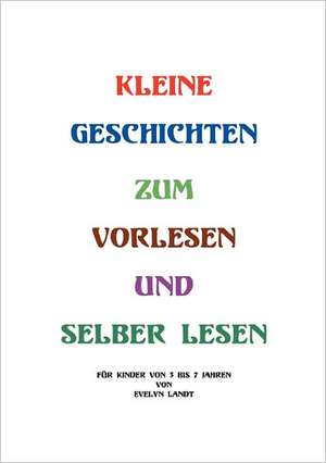 Kleine Geschichten zum Vorlesen oder selber lesen de Evelyn Landt