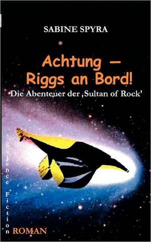 Achtung - Riggs an Bord! de Sabine Spyra