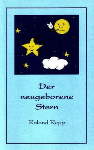 Der Neugeborene Stern: The Immeasurable Equation. the Collected Poetry and Prose de Roland Repp