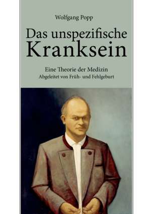 Das Unspezifische Kranksein: The Immeasurable Equation. the Collected Poetry and Prose de Wolfgang Popp