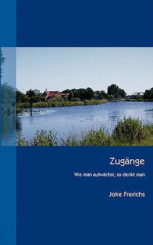 Zugange: The Immeasurable Equation. the Collected Poetry and Prose de Joke Frerichs