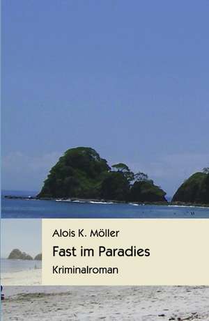 Fast im Paradies de Alois K. Möller