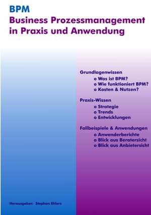 BPM - Business Prozessmanagement in Praxis und Anwendung de Stephan Ehlers