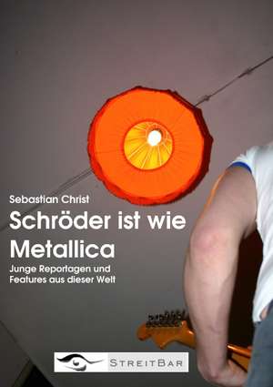 Schröder ist wie Metallica de Sebastian Christ