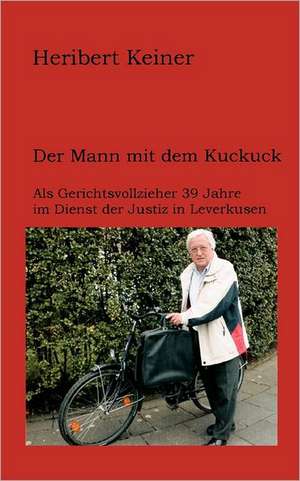 Der Mann mit dem Kuckuck de Heribert Keiner