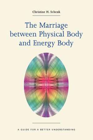 The Marriage Between Physical Body and Energy Body