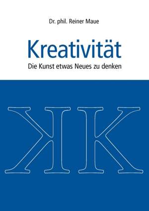 Kreativitat: Heilung Von Besetzungen de Reiner Maue