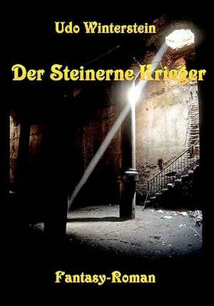 Der Steinerne Krieger de Udo Winterstein