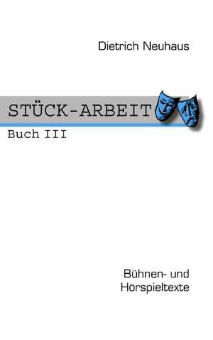 STÜCK-ARBEIT Buch 3 de Dietrich Neuhaus