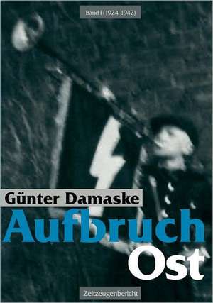 Aufbruch Ost Band I (1924-1942) de Günter Damaske