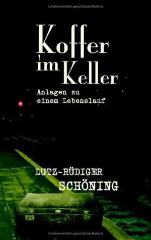 Koffer im Keller de Lutz-Rüdiger Schöning