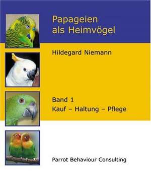 Papageien als Heimvögel, Band 1 de Hildegard Niemann