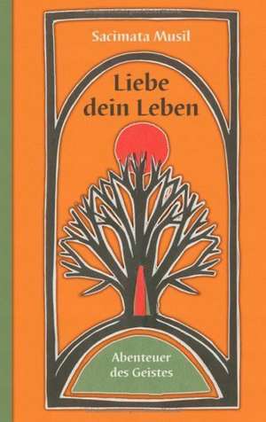 Liebe dein Leben de Sacimata Musil