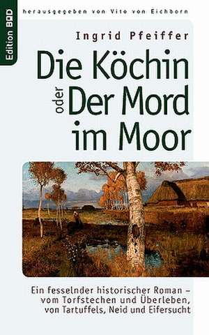 Die Köchin oder Der Mord im Moor de Ingrid Pfeiffer