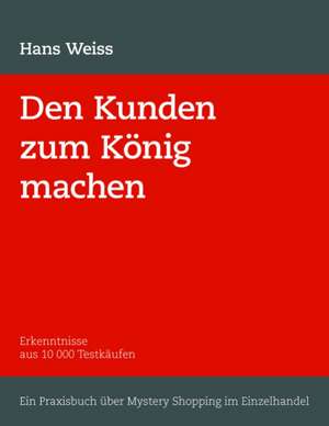 Den Kunden zum König machen de H. Weiss