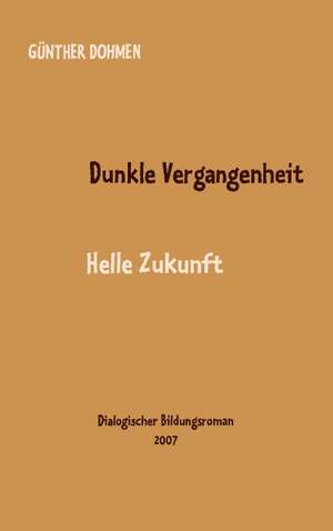 Dunkle Vergangenheit - Helle Zukunft: The Collusion de Günther Dohmen