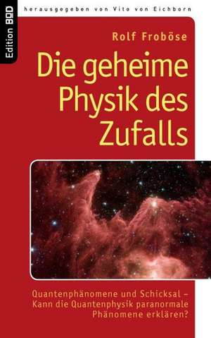 Die geheime Physik des Zufalls de Rolf Froböse