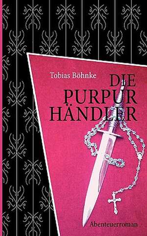 Die Purpurhndler: The Collusion de Tobias Böhnke