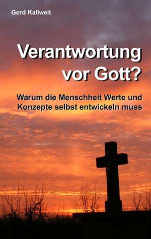 Verantwortung vor Gott? de Gerd Kallweit