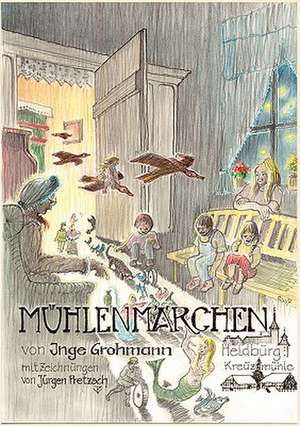 Mühlenmärchen de Inge Grohmann