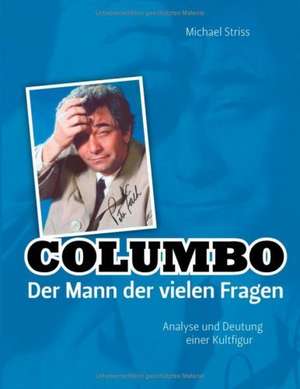 COLUMBO - Der Mann der vielen Fragen de Michael Striss