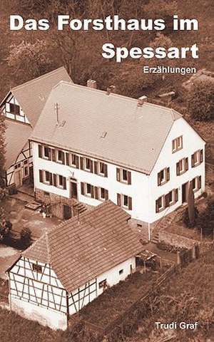 Das Forsthaus Im Spessart: 13 Zug Des Todes de Trudi Graf