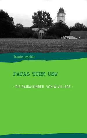 Papas Turm Usw: Neoliberales Zeitgeschehen de Traute Leschke