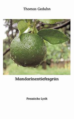 Mandarinentiefesgrün de Thomas Geduhn