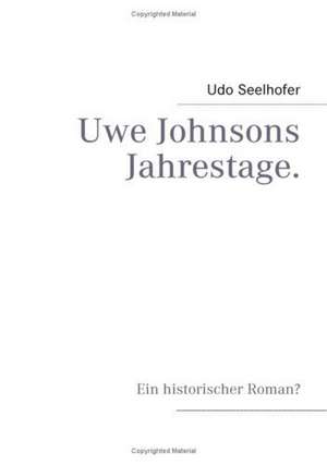 Uwe Johnsons Jahrestage. de Udo Seelhofer