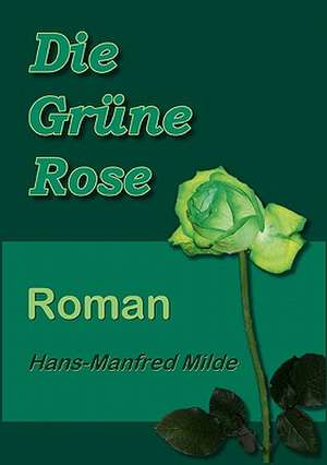 Die Grüne Rose de Hans-Manfred Milde