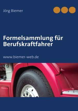 Formelsammlung für Berufskraftfahrer de Jörg Biemer