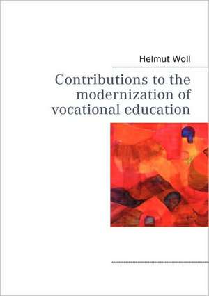 Contributions to the modernization of vocational education de Helmut Woll