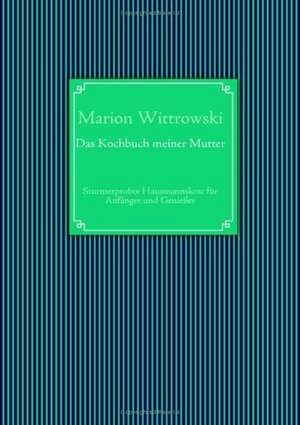 Das Kochbuch meiner Mutter de Marion Wittrowski