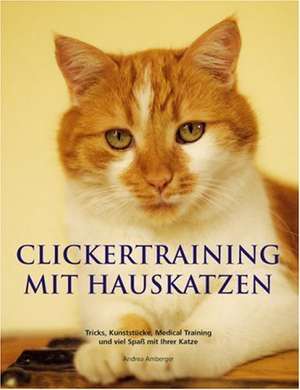 Clickertraining mit Hauskatzen de Andrea Amberger