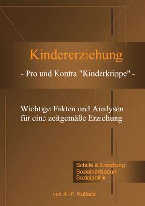 Kindererziehung - Pro und Kontra "Kinderkrippe" - de Klaus-Peter Kolbatz