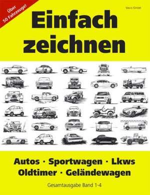 Einfach zeichnen: Autos, LKWs, Sportwagen, Oldtimer, Geländewagen. Gesamtausgabe Band 1-4 de Vasco Kintzel