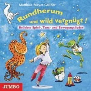 Rundherum und wild vergnügt! CD de Matthias Meyer-Göllner