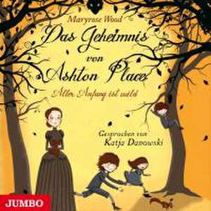 Das Geheimnis von Ashton Place 01: Aller Anfang ist wild de Maryrose Wood