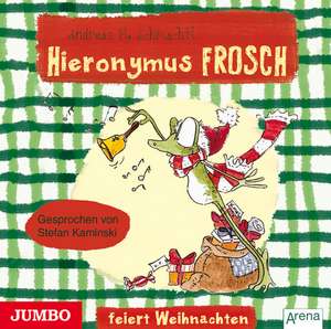 Hieronymus Frosch feiert Weihnachten de Andreas H. Schmachtl