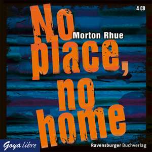 No place, no home de Morton Rhue