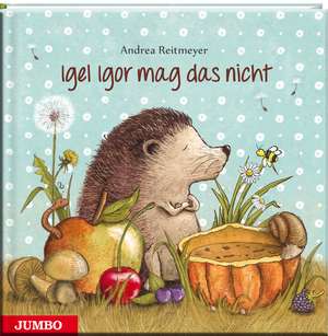 Igel Igor mag das nicht! de Andrea Reitmeyer