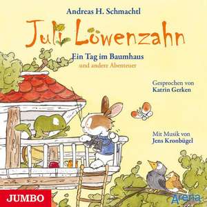 Juli Löwenzahn. Ein Tag im Baumhaus und andere Abenteuer de Andreas H. Schmachtl