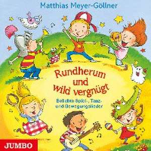 Rundherum und wild vergnügt de Matthias Meyer-Göllner