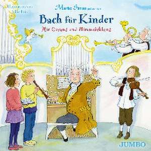 Bach für Kinder. Mit Gesang und Himmelsklang de Marko Simsa