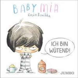 Babymia. Ich bin wütend! de Rocio Bonilla