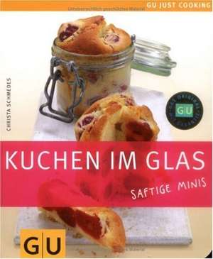 Kuchen im Glas. Saftige Minis de Christa Schmedes