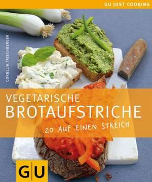 Vegetarische Brotaufstriche. 20 auf einen Streich de Cornelia Trischberger