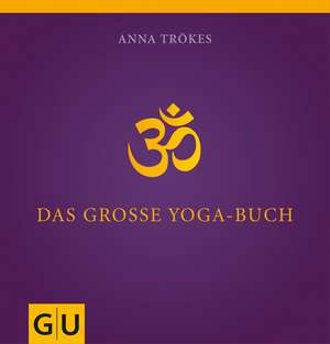 Das große Yogabuch de Anna Trökes