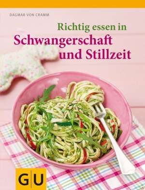 Richtig essen in Schwangerschaft und Stillzeit de Dagmar von Cramm